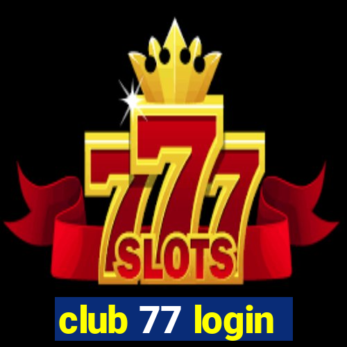 club 77 login